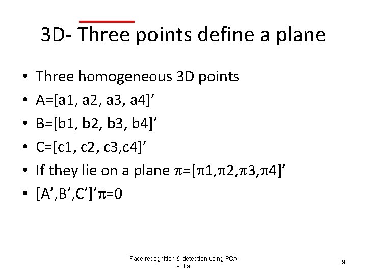 3 D- Three points define a plane • • • Three homogeneous 3 D