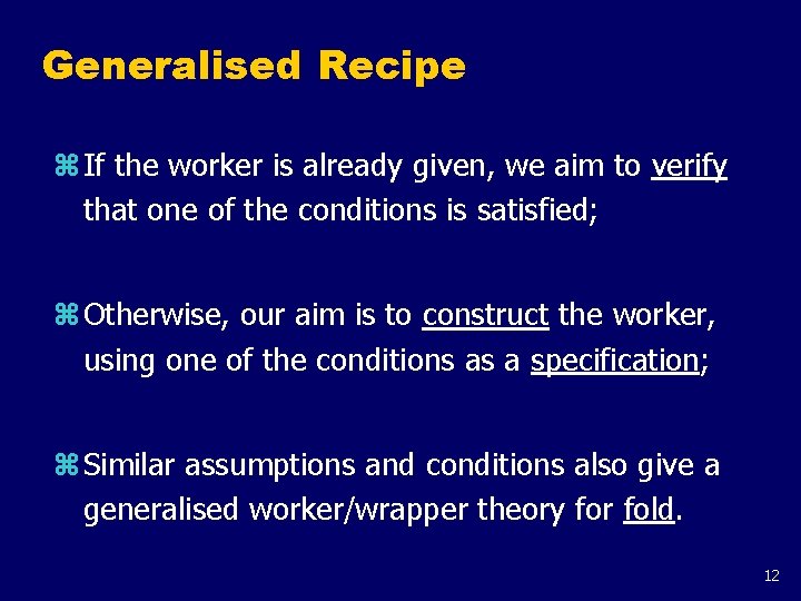 Generalised Recipe z If the worker is already given, we aim to verify that