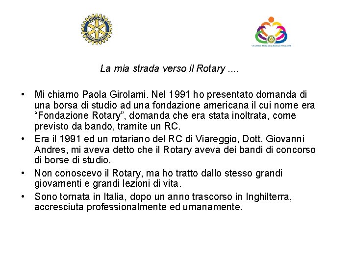 La mia strada verso il Rotary. . • Mi chiamo Paola Girolami. Nel 1991