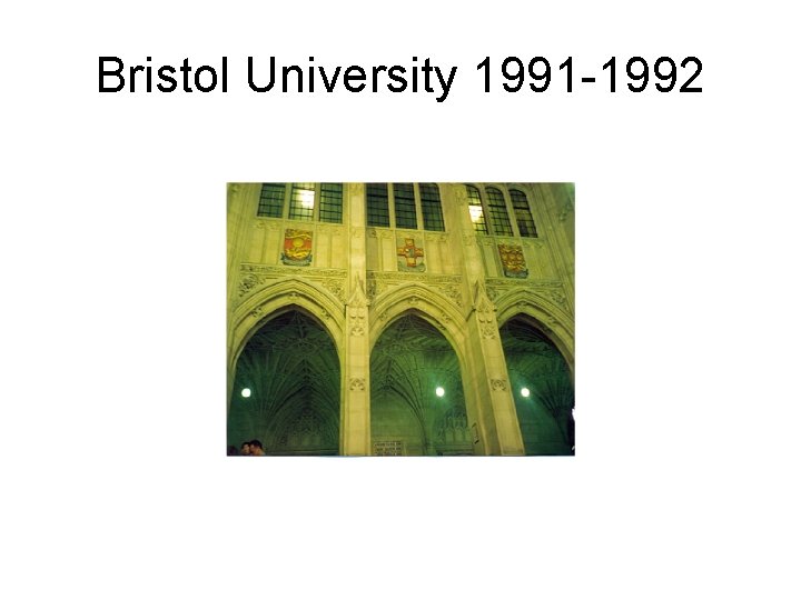 Bristol University 1991 -1992 