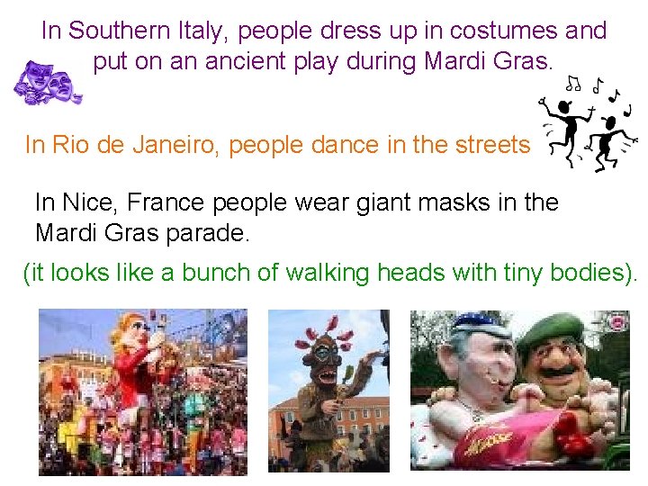 In Southern Italy, people dress up in costumes and put on an ancient play