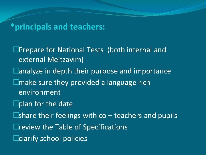 *principals and teachers: �Prepare for National Tests (both internal and external Meitzavim) �analyze in