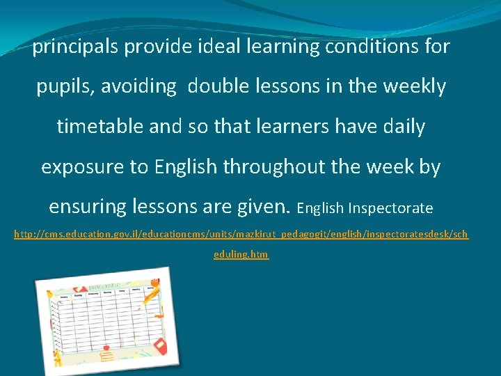 principals provide ideal learning conditions for pupils, avoiding double lessons in the weekly timetable