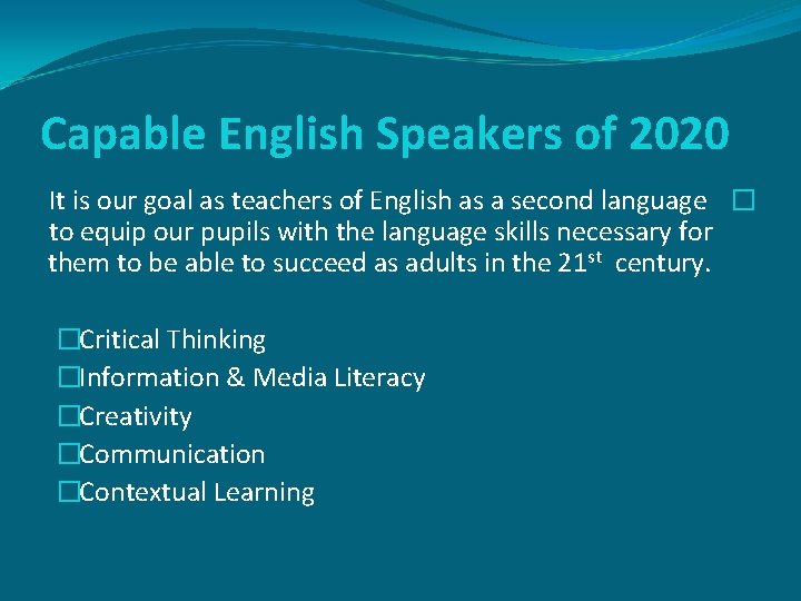 Capable English Speakers of 2020 It is our goal as teachers of English as