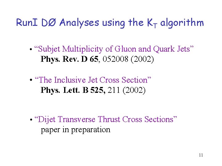 Run. I DØ Analyses using the KT algorithm • “Subjet Multiplicity of Gluon and Run. I DØ Analyses using the KT algorithm • “Subjet Multiplicity of Gluon and