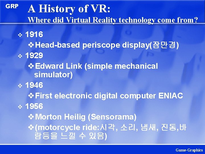 GRP A History of VR: Where did Virtual Reality technology come from? 1916 v.