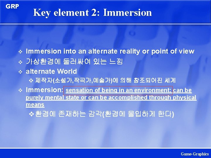 GRP v v v Key element 2: Immersion into an alternate reality or point