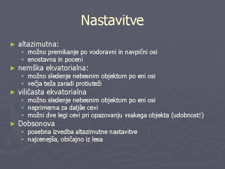 Nastavitve ► altazimutna: ► nemška ekvatorialna: ► viličasta ekvatorialna ► Dobsonova § možno premikanje