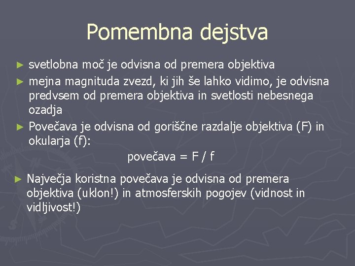 Pomembna dejstva svetlobna moč je odvisna od premera objektiva ► mejna magnituda zvezd, ki