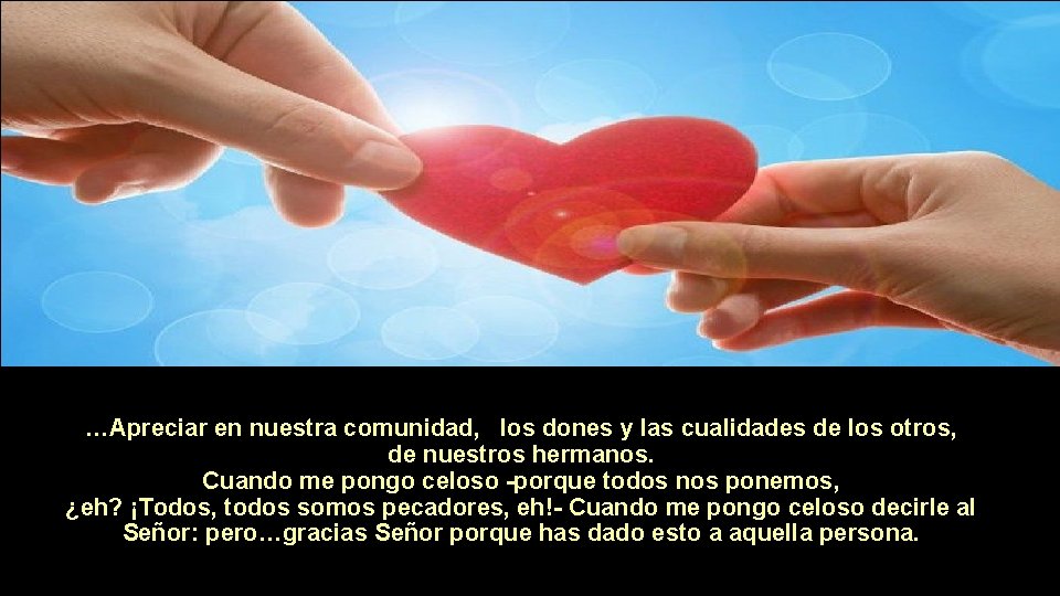 …Apreciar en nuestra comunidad, los dones y las cualidades de los otros, de nuestros