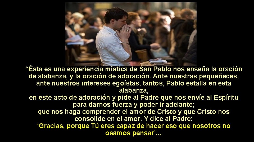 “Ésta es una experiencia mística de San Pablo nos enseña la oración de alabanza,