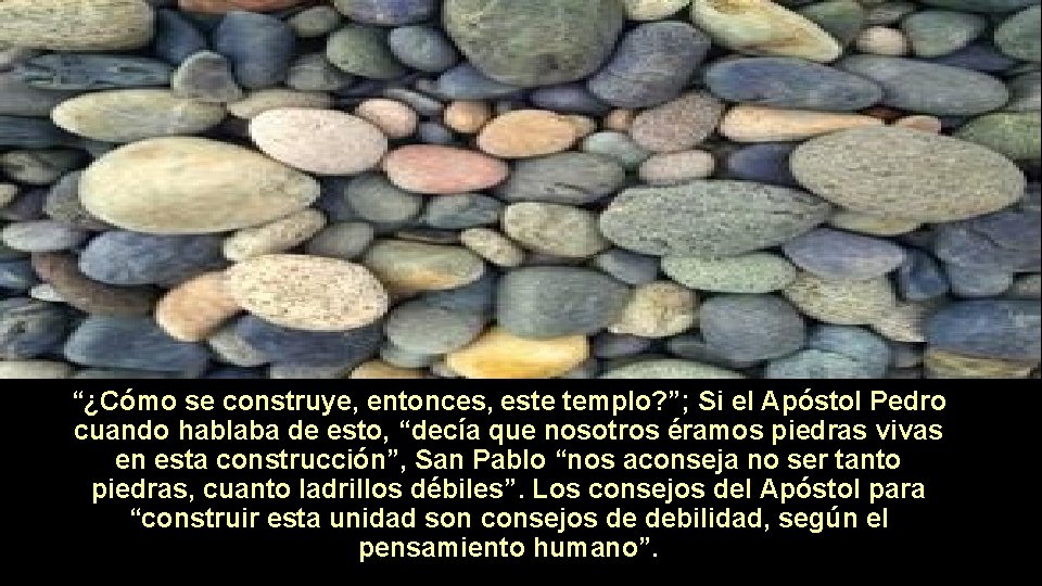 “¿Cómo se construye, entonces, este templo? ”; Si el Apóstol Pedro cuando hablaba de