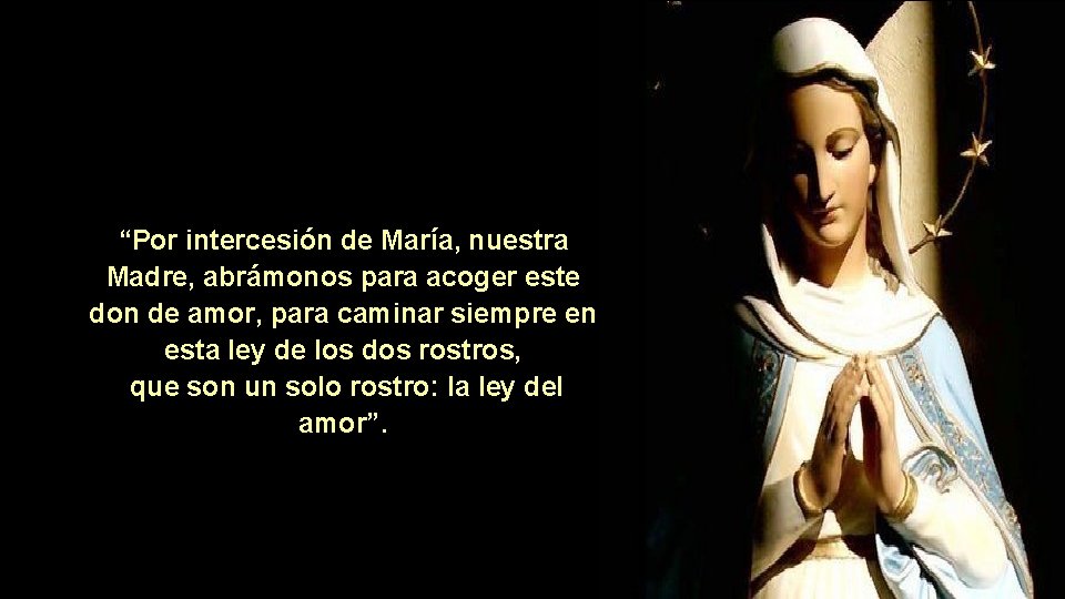 “Por intercesión de María, nuestra Madre, abrámonos para acoger este don de amor, para