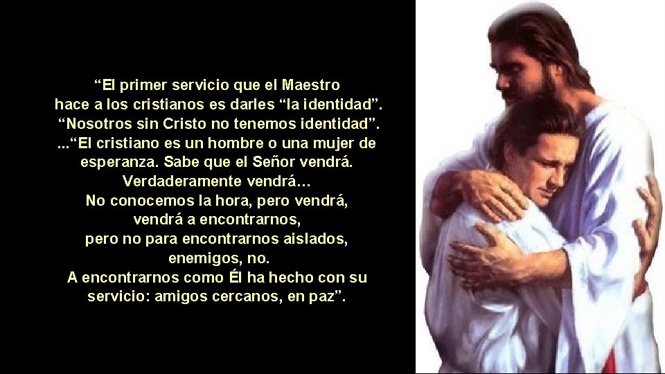 “El primer servicio que el Maestro hace a los cristianos es darles “la identidad”.