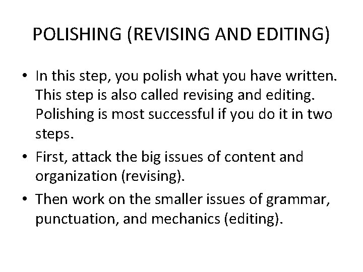 POLISHING (REVISING AND EDITING) • In this step, you polish what you have written.