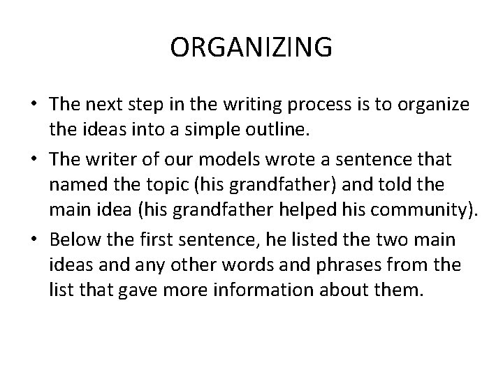 ORGANIZING • The next step in the writing process is to organize the ideas ORGANIZING • The next step in the writing process is to organize the ideas