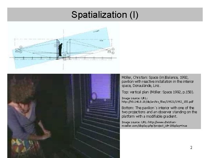 Spatialization (I) Möller, Christian: Space (im)Balance, 1992, pavilion with reactive installation in the interior