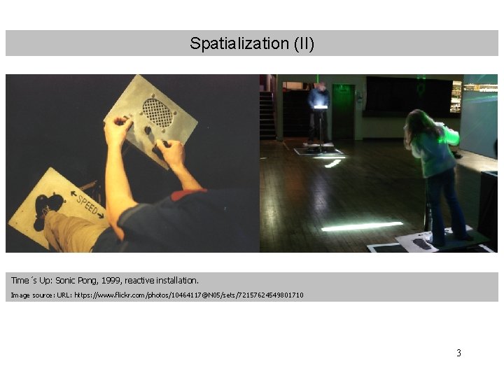 Spatialization (II) Time´s Up: Sonic Pong, 1999, reactive installation. Image source: URL: https: //www.