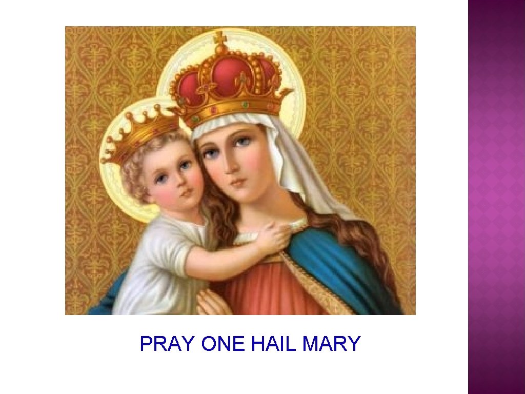 PRAY ONE HAIL MARY 