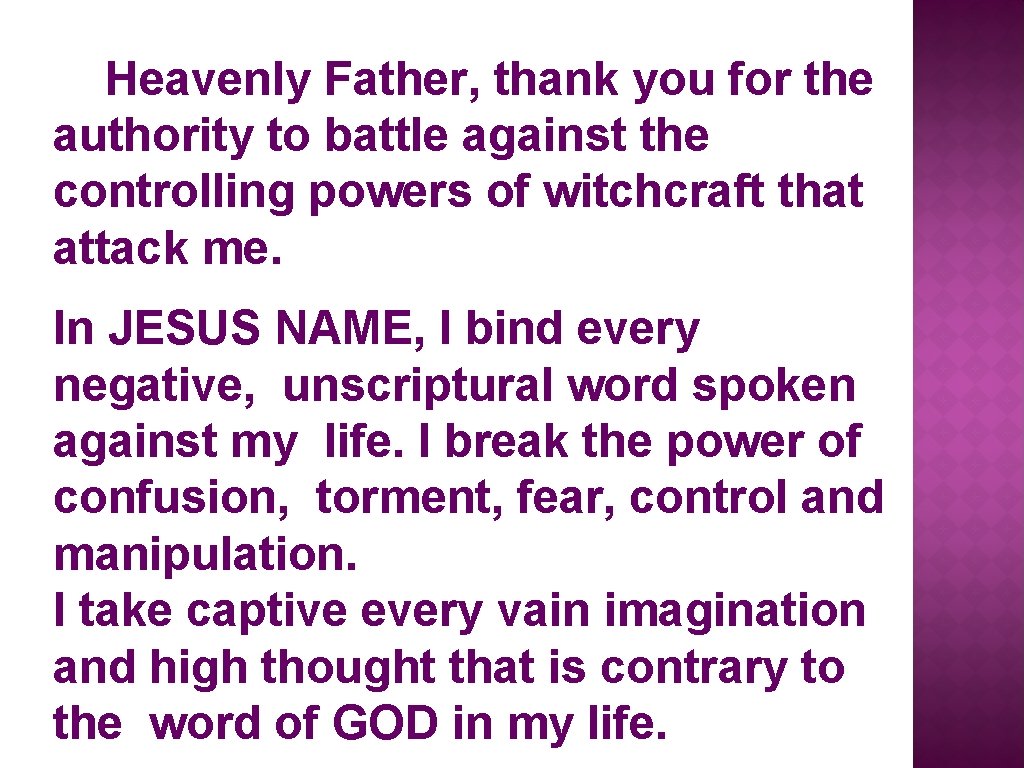 Heavenly Father, thank you for the authority to battle against the controlling powers of
