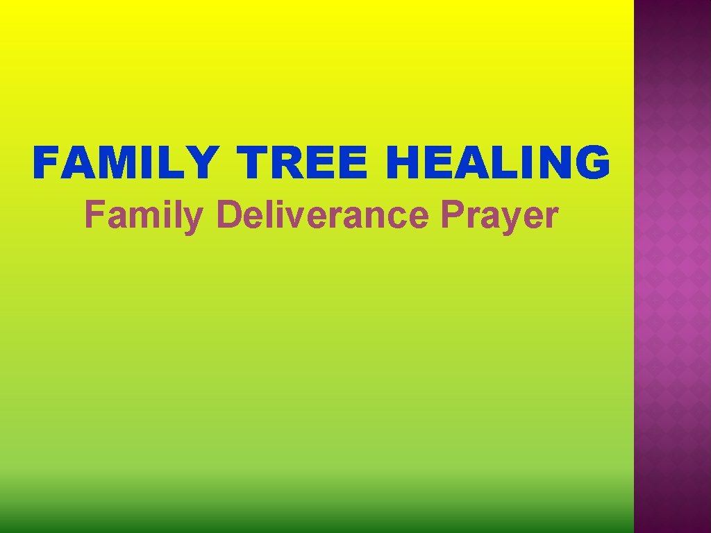 FAMILY TREE HEALING Family Deliverance Prayer 