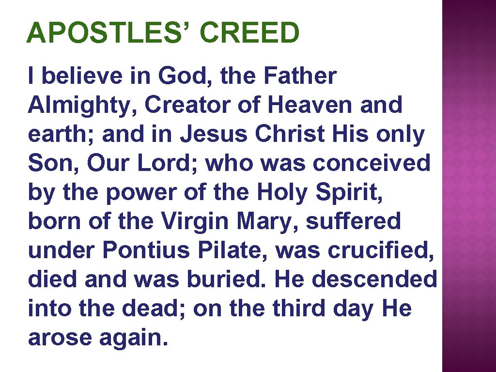 APOSTLES’ CREED I believe in God, the Father Almighty, Creator of Heaven and earth;