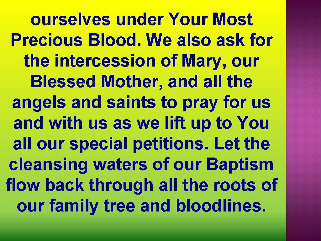 ourselves under Your Most Precious Blood. We also ask for the intercession of Mary,