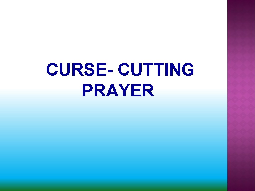 CURSE- CUTTING PRAYER 