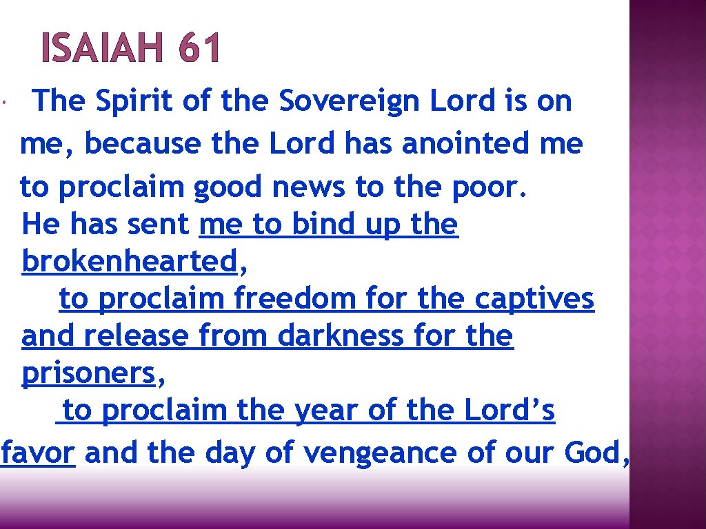 ISAIAH 61 The Spirit of the Sovereign Lord is on me, because the Lord