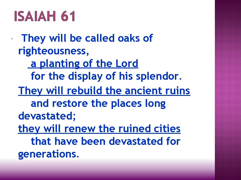 ISAIAH 61 They will be called oaks of righteousness, a planting of the Lord