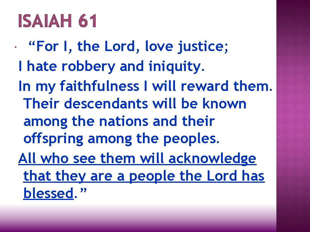 ISAIAH 61 “For I, the Lord, love justice; I hate robbery and iniquity. In