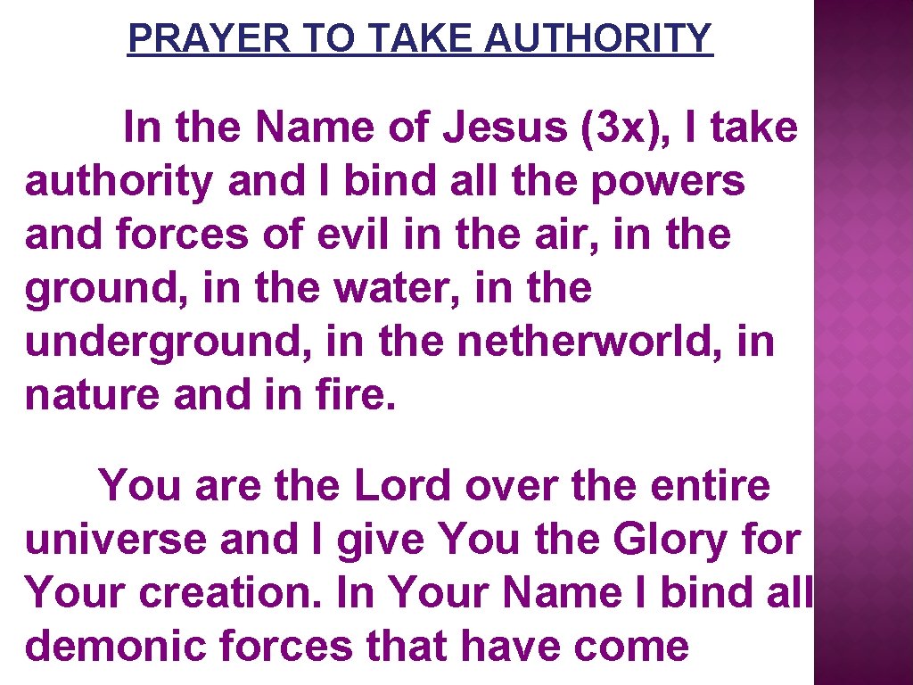 PRAYER TO TAKE AUTHORITY In the Name of Jesus (3 x), I take authority