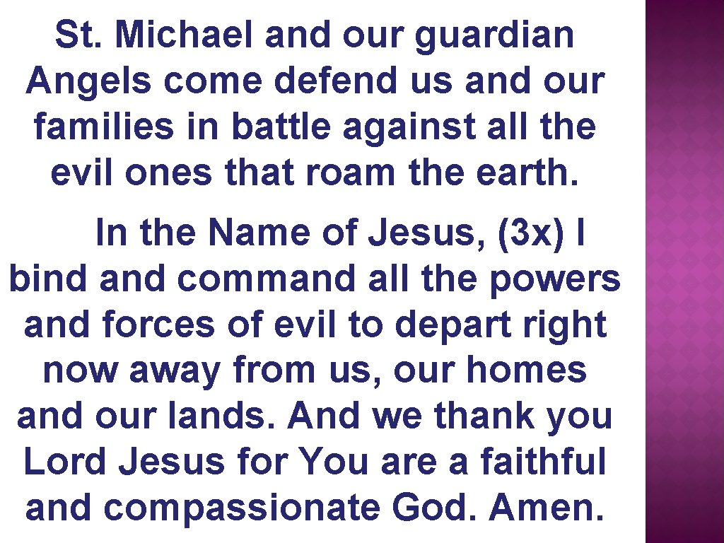 St. Michael and our guardian Angels come defend us and our families in battle