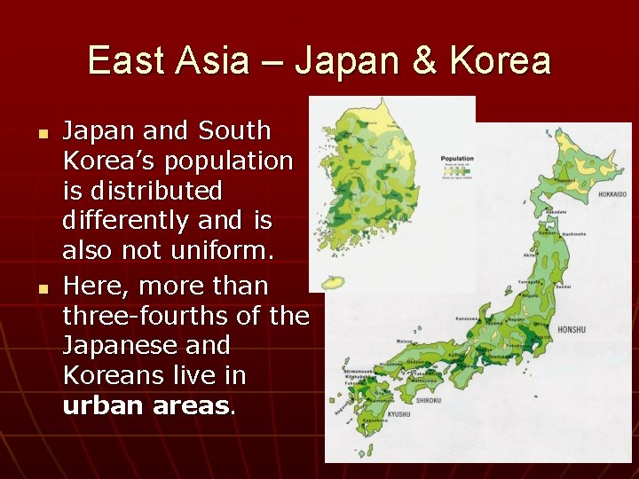 East Asia – Japan & Korea n n Japan and South Korea’s population is