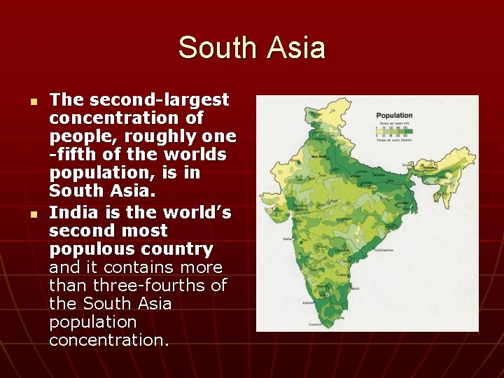 South Asia n n The second-largest concentration of people, roughly one -fifth of the