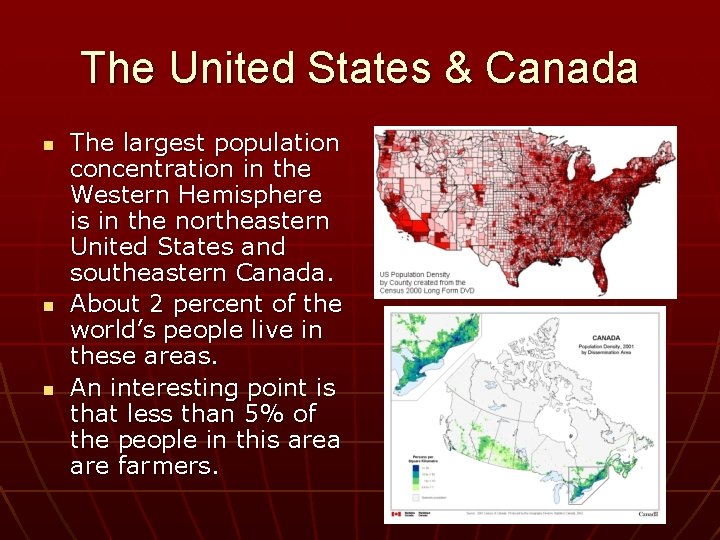 The United States & Canada n n n The largest population concentration in the