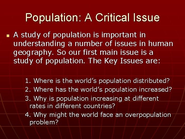 Population: A Critical Issue n A study of population is important in understanding a