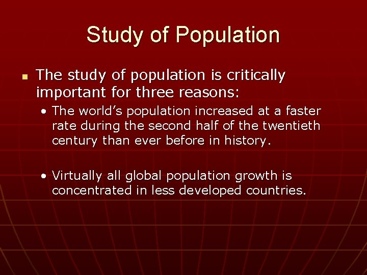 Study of Population n The study of population is critically important for three reasons: