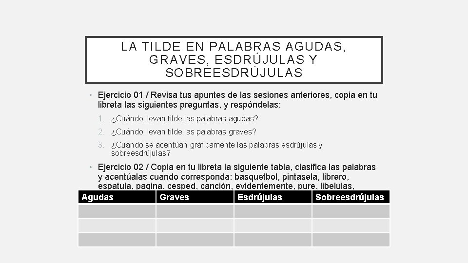 LA TILDE EN PALABRAS AGUDAS, GRAVES, ESDRÚJULAS Y SOBREESDRÚJULAS • Ejercicio 01 / Revisa