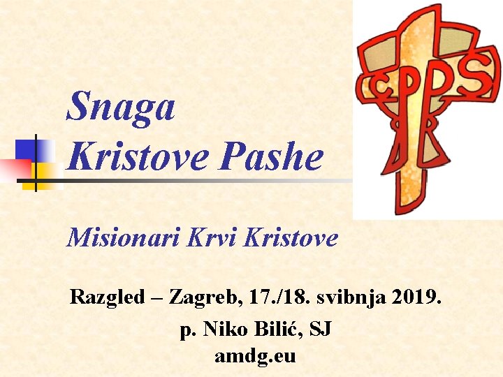 Snaga Kristove Pashe Misionari Krvi Kristove Razgled – Zagreb, 17. /18. svibnja 2019. p.