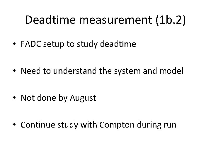Deadtime measurement (1 b. 2) • FADC setup to study deadtime • Need to