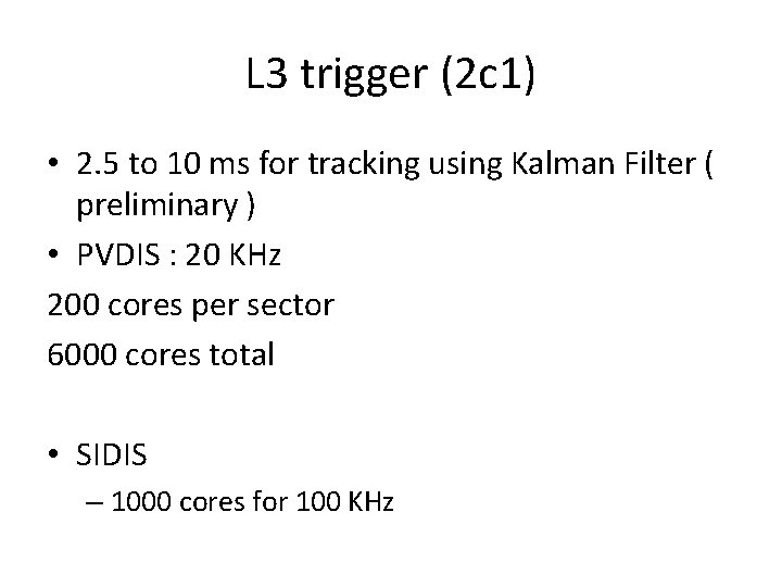 L 3 trigger (2 c 1) • 2. 5 to 10 ms for tracking