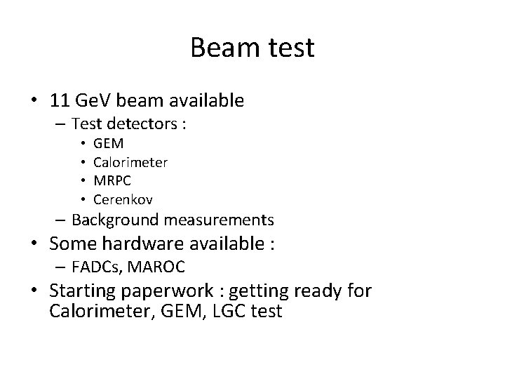 Beam test • 11 Ge. V beam available – Test detectors : • •