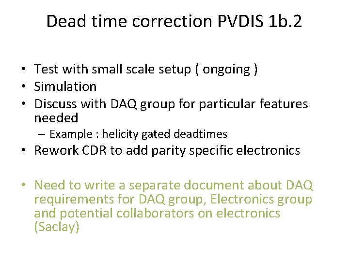 Dead time correction PVDIS 1 b. 2 • Test with small scale setup (