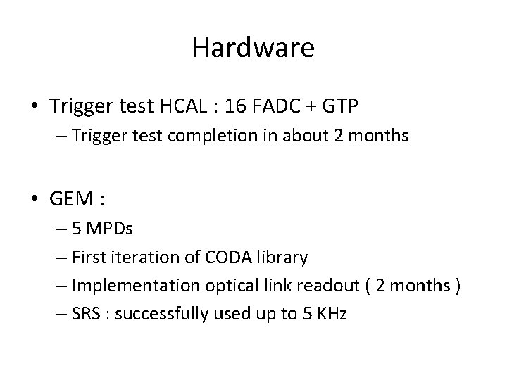 Hardware • Trigger test HCAL : 16 FADC + GTP – Trigger test completion