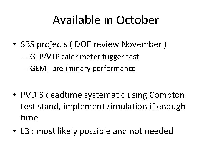 Available in October • SBS projects ( DOE review November ) – GTP/VTP calorimeter