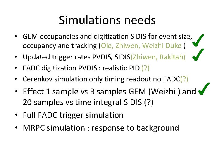 Simulations needs • GEM occupancies and digitization SIDIS for event size, occupancy and tracking