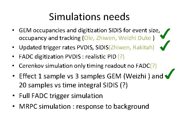 Simulations needs • GEM occupancies and digitization SIDIS for event size, occupancy and tracking