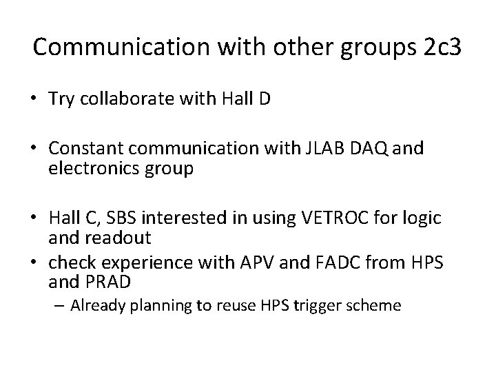 Communication with other groups 2 c 3 • Try collaborate with Hall D •