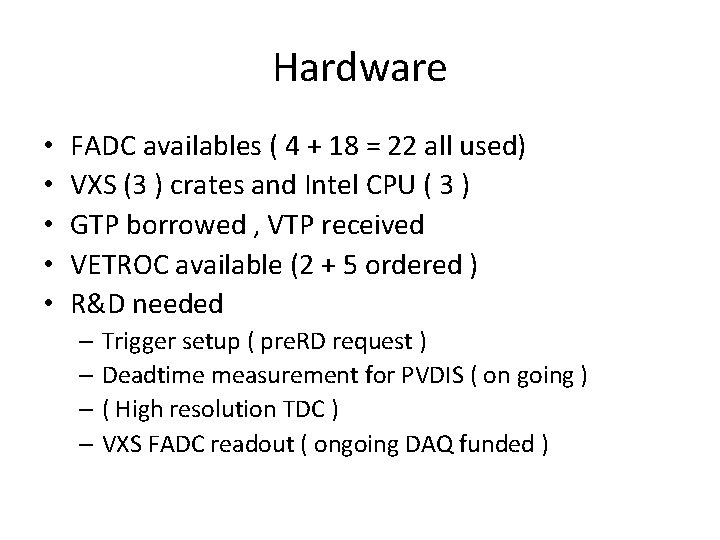 Hardware • • • FADC availables ( 4 + 18 = 22 all used)